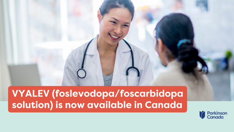 VYALEV (foslevodopa/foscarbidopa solution) is now available in Canada
